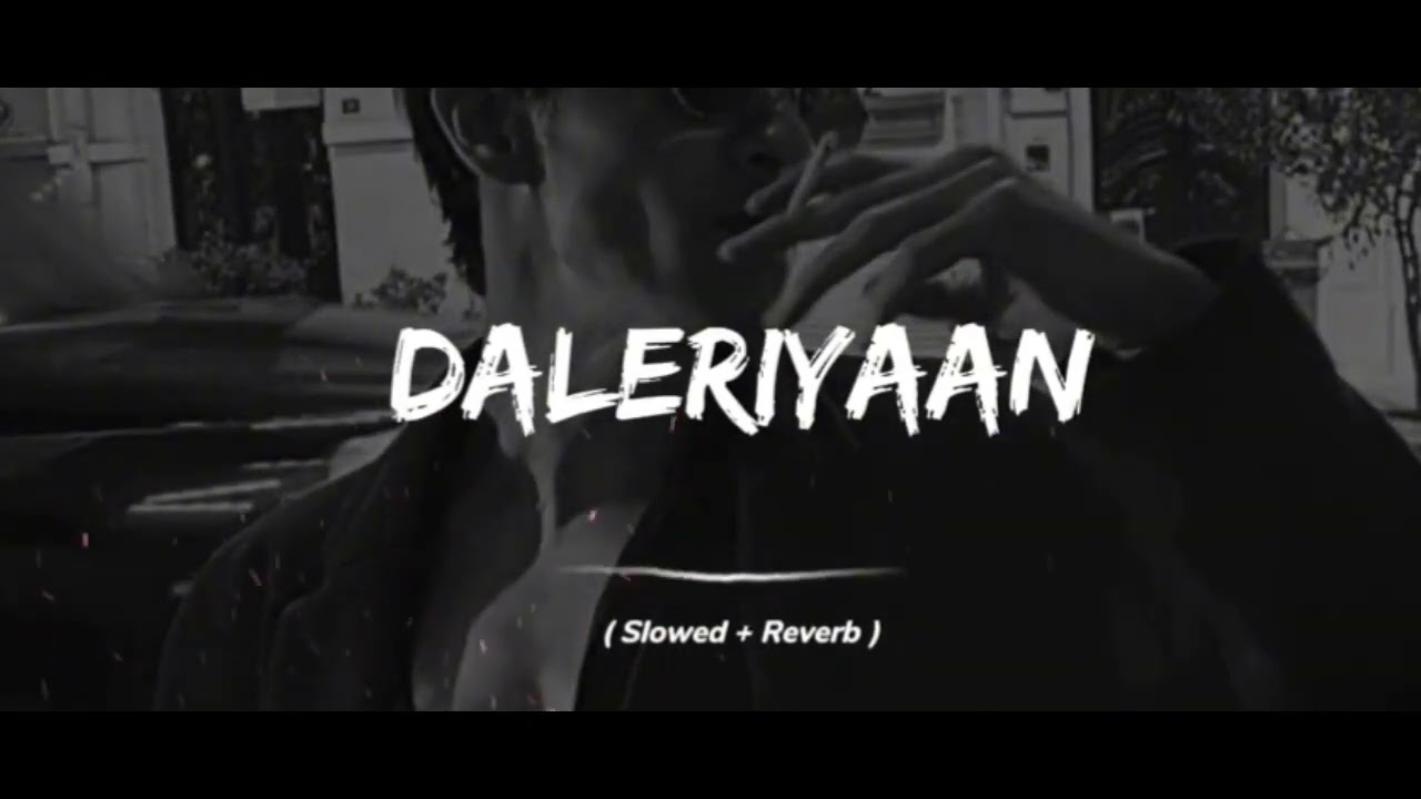 Daleriyaan slow reverb