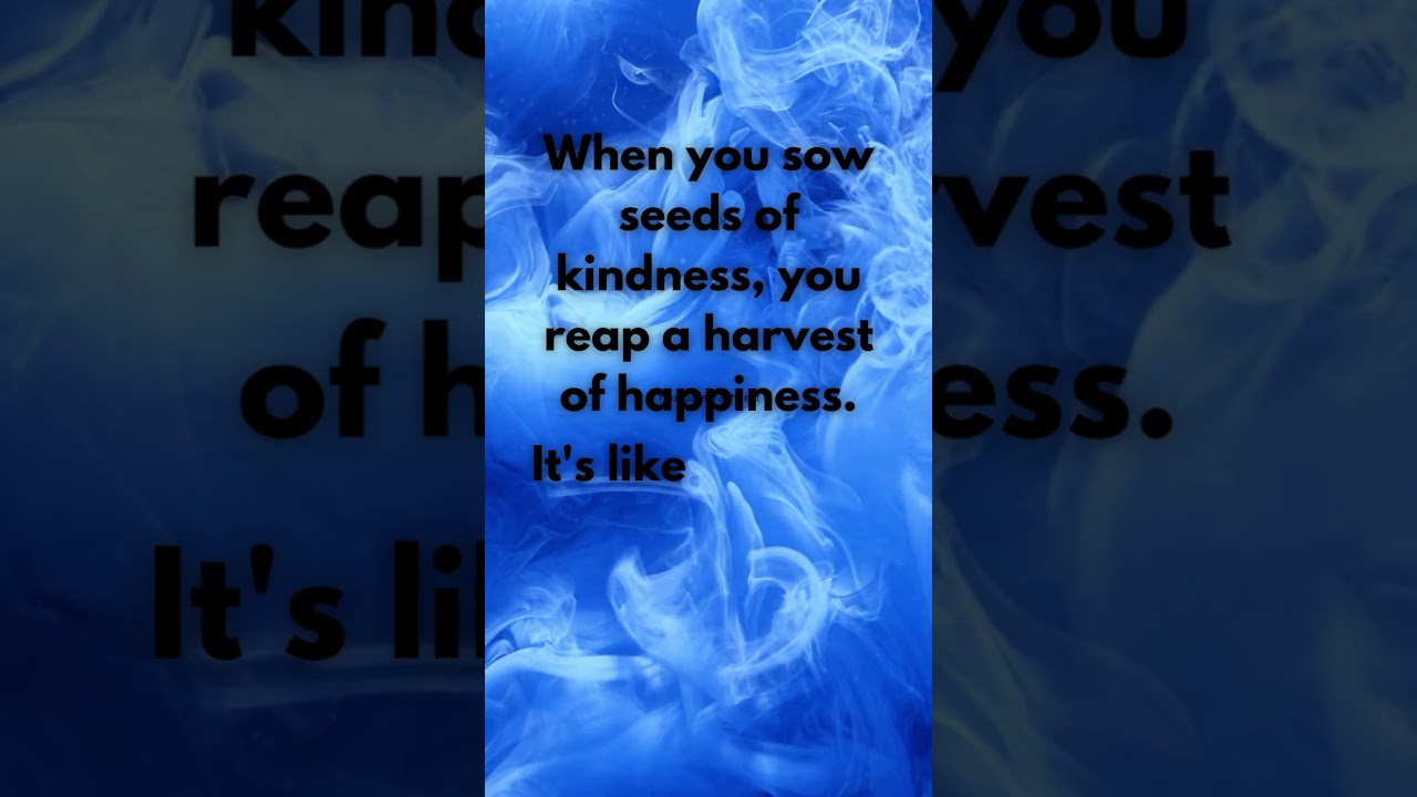 Sowing Seeds of Kindness for a Harvest of Happiness #motivation #quotes #empowerment
