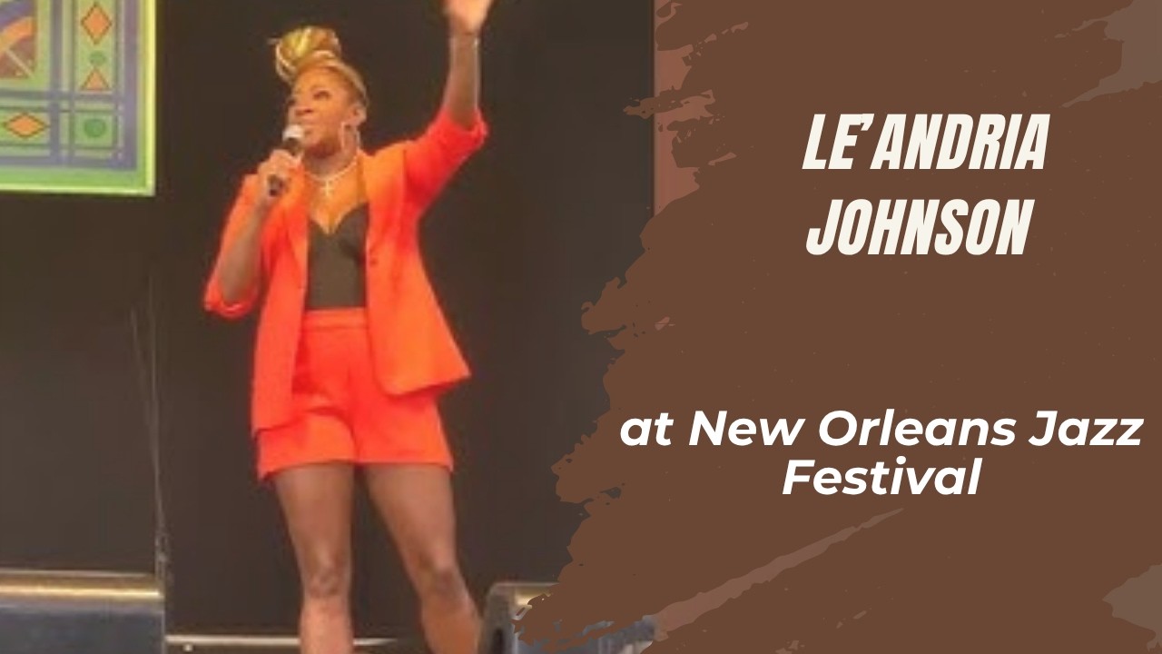 Le'andria Johnson at New Orleans Jazz Festival