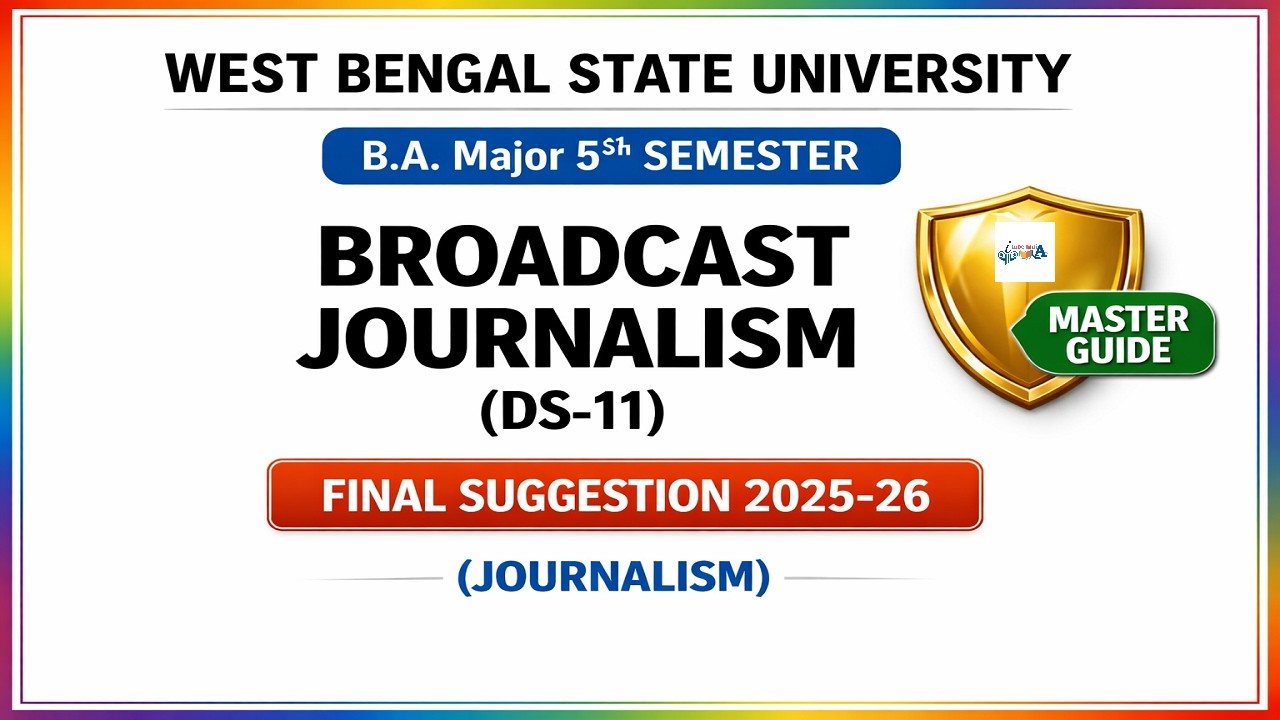 WBSU B.A. Major 5th Major DS-11 JOURNALISM FINAL SUGGESTION 2025-26 Broadcast Journalism