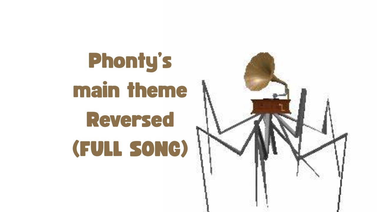 Phonty-Phonograph Music theme Reversed (FULL)