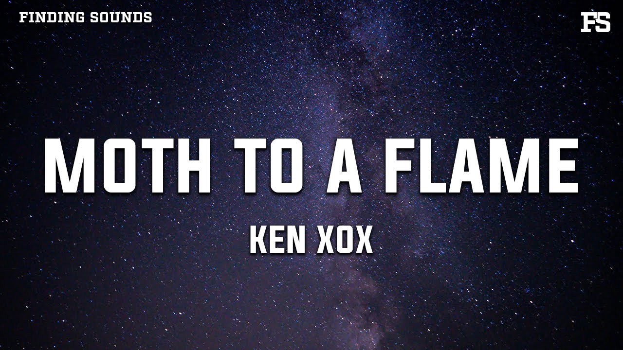 ken xox - moth to a flame (Lyrics)