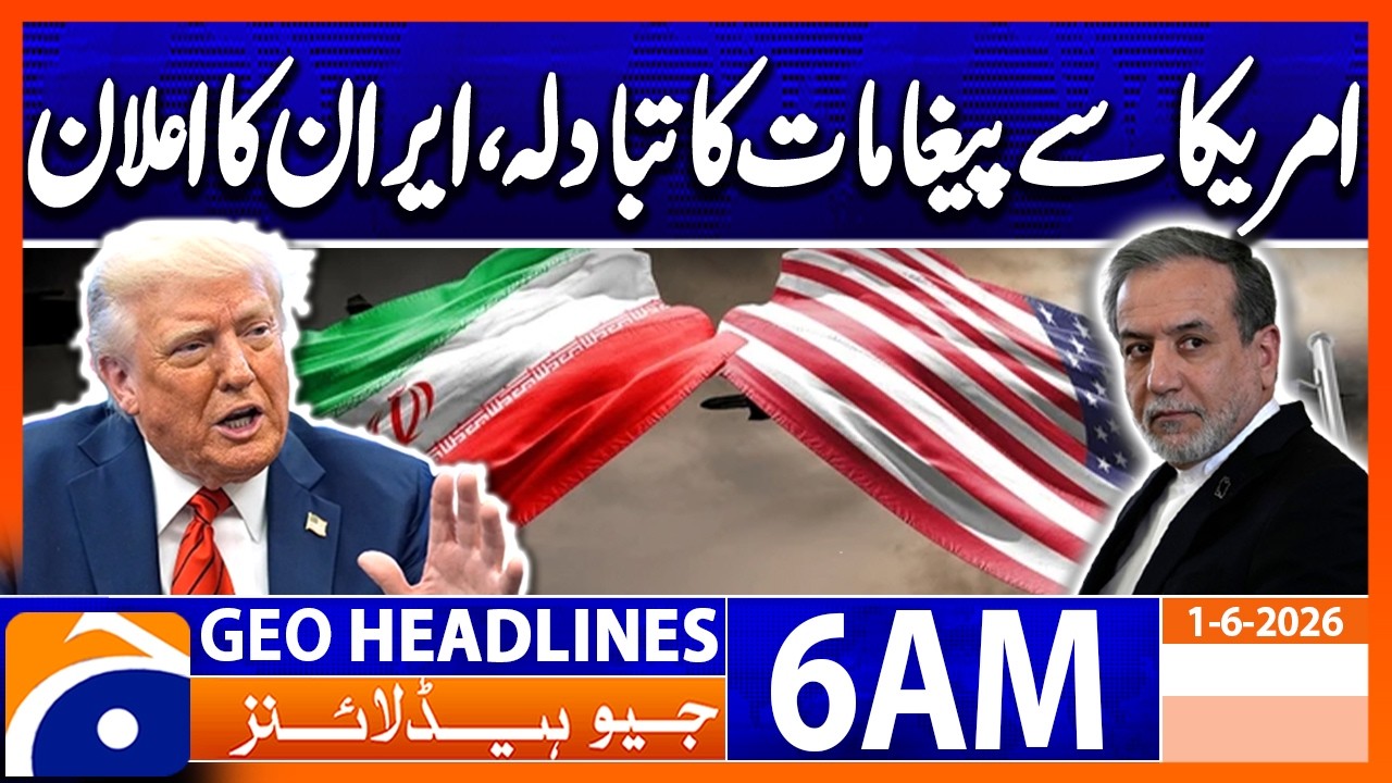 Exchange of messages with the US continues, Abbas Araqchi | 6 AM Headlines Geo News | 1 June 2026
