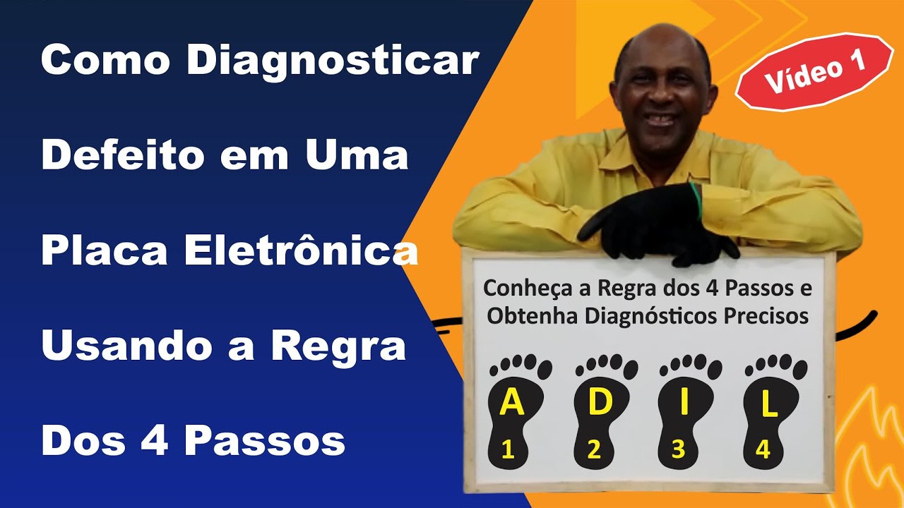 Como Diagnosticar Defeito em uma Placa Eletrônica usando a Regra dos 4 Passos (Vídeo 1)