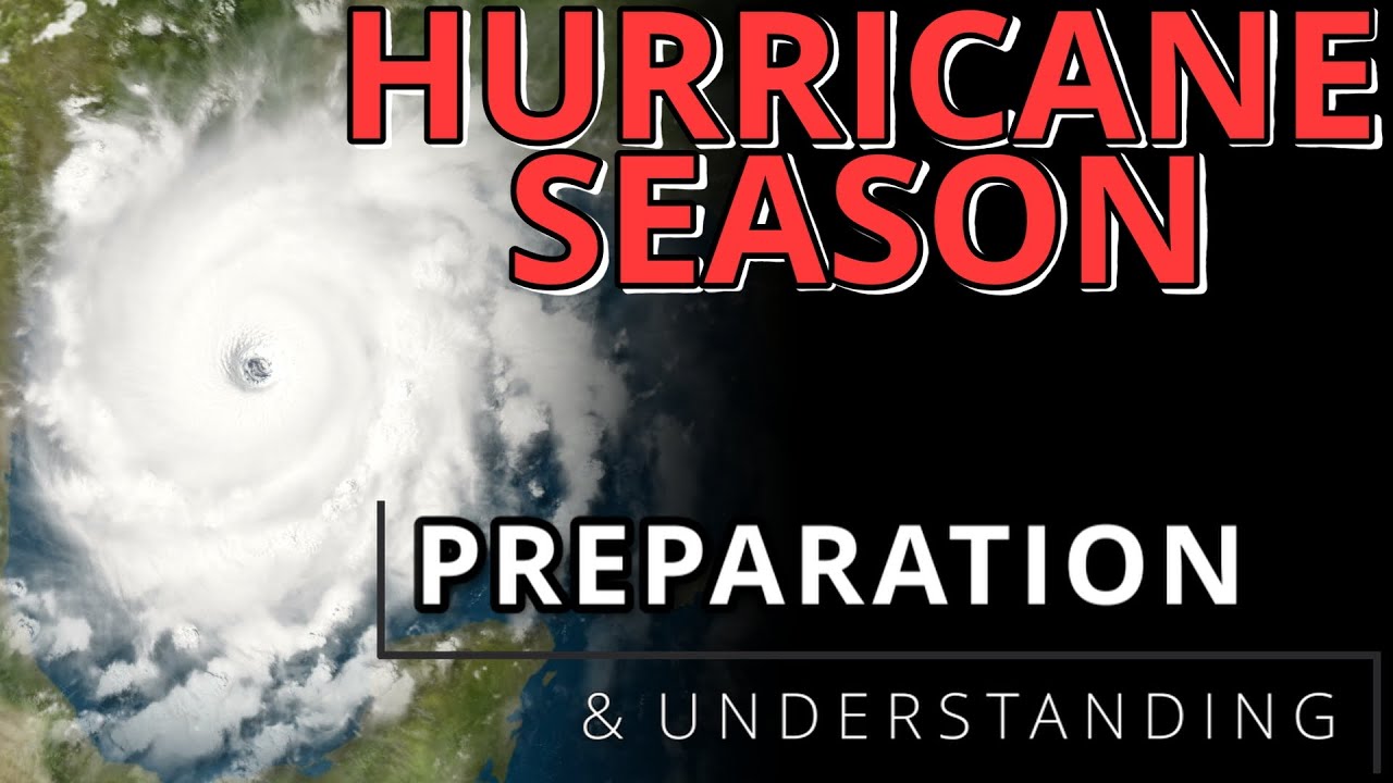 Hurricane Season Preparation & Understanding