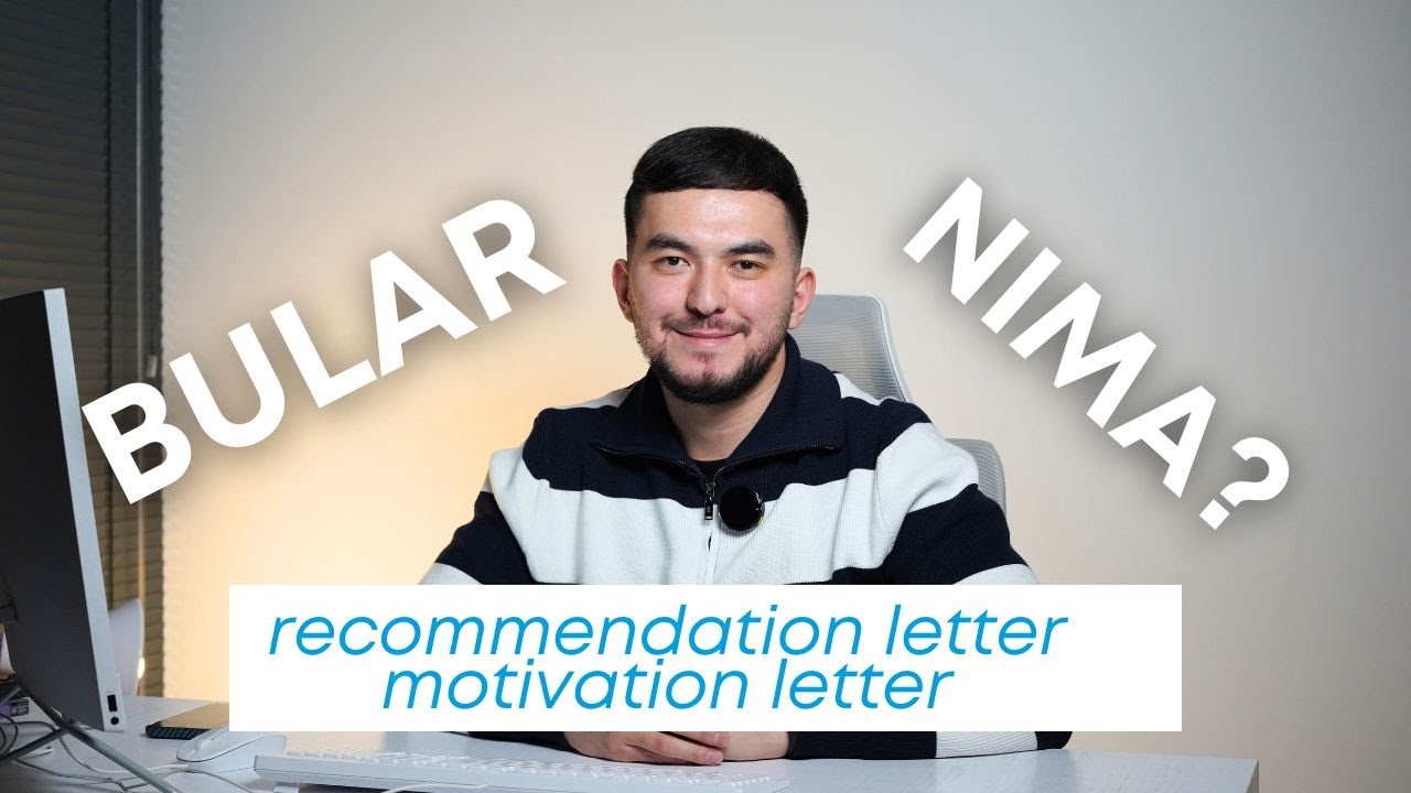 Recommendation letter va Motivation letter bular nima?