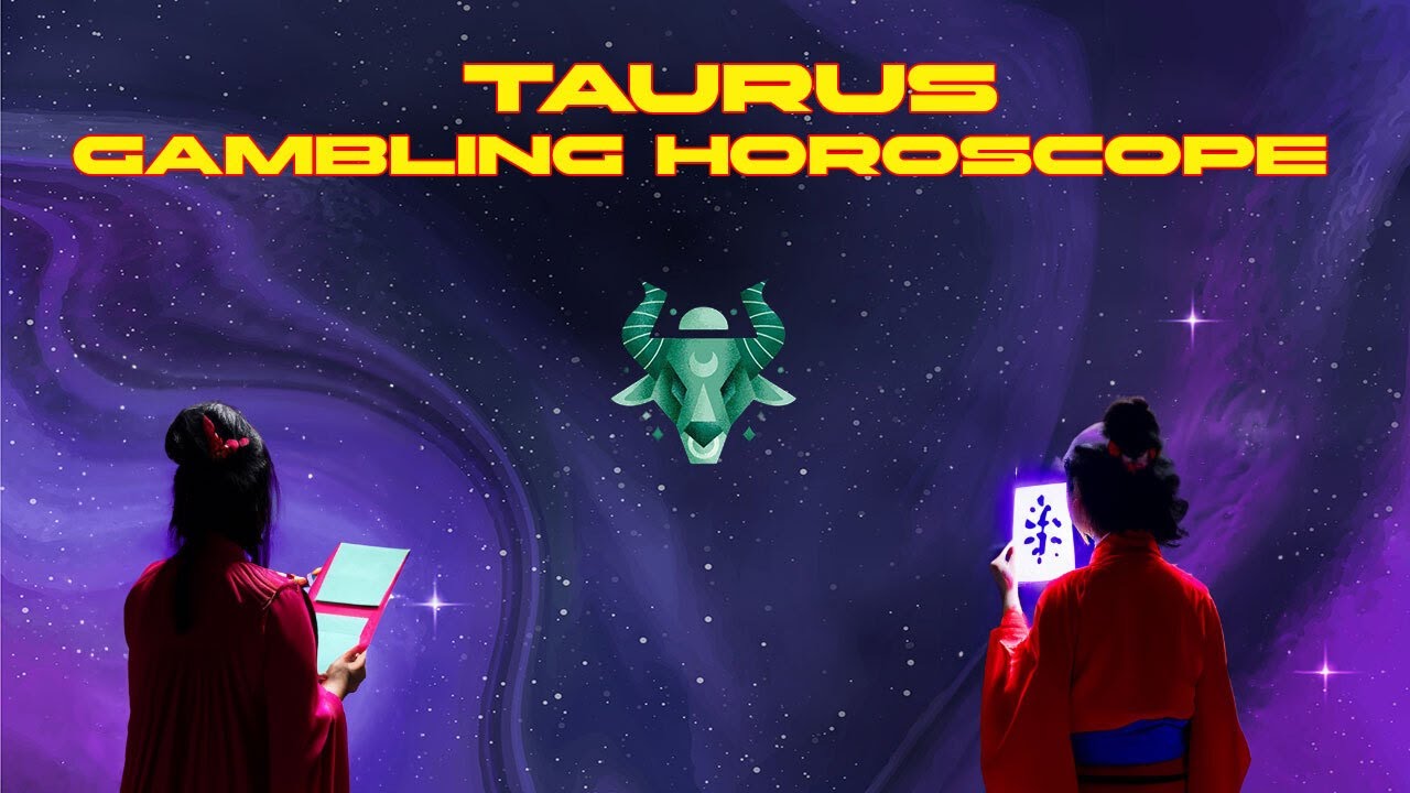 Taurus Gambling Horoscope: Lucky Numbers and Days to Gamble!