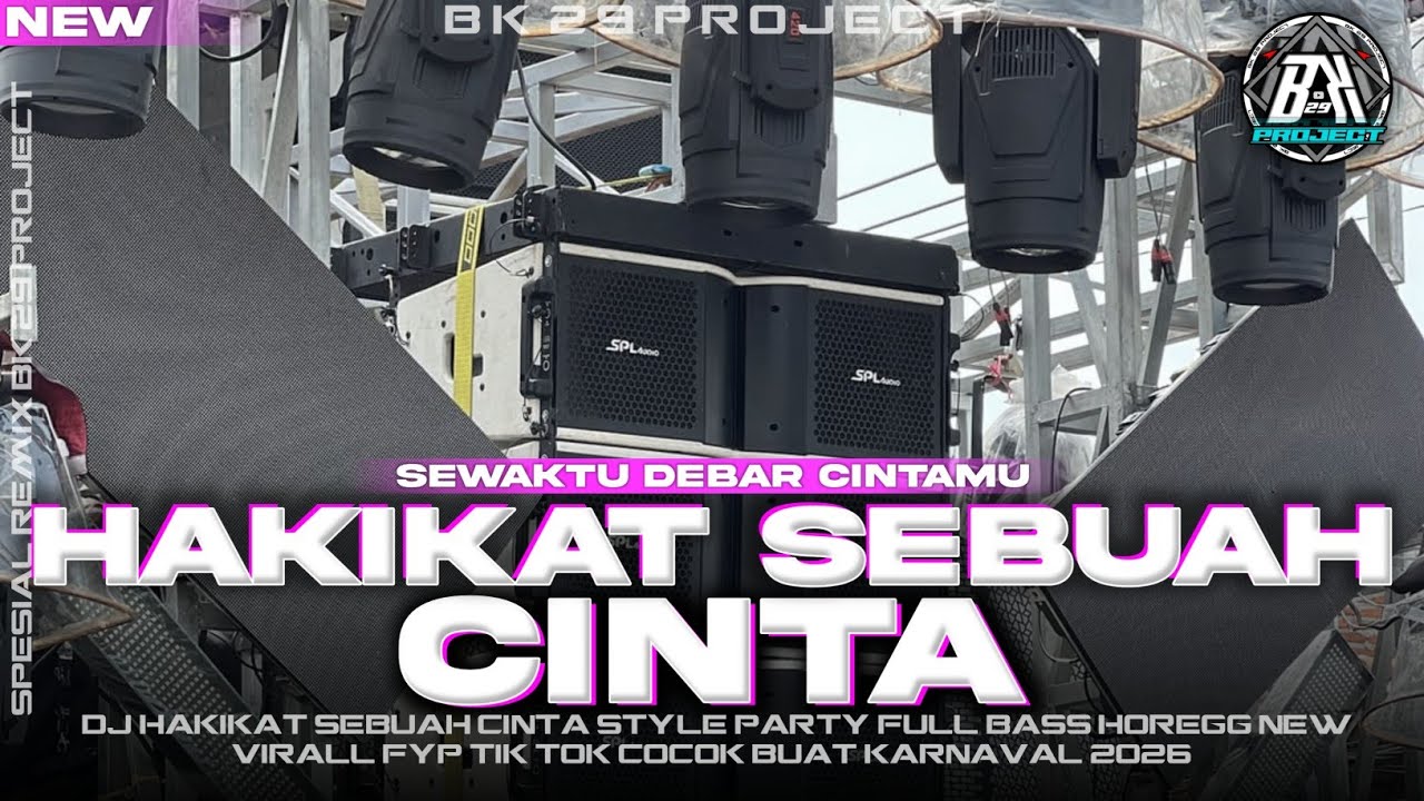 DJ HAKIKAT SEBUAH CINTA | STYLE PARTY FULL BASS HOREGG | COCOK BUAT KARNAVAL 2K26 | BK 29 PROJECT