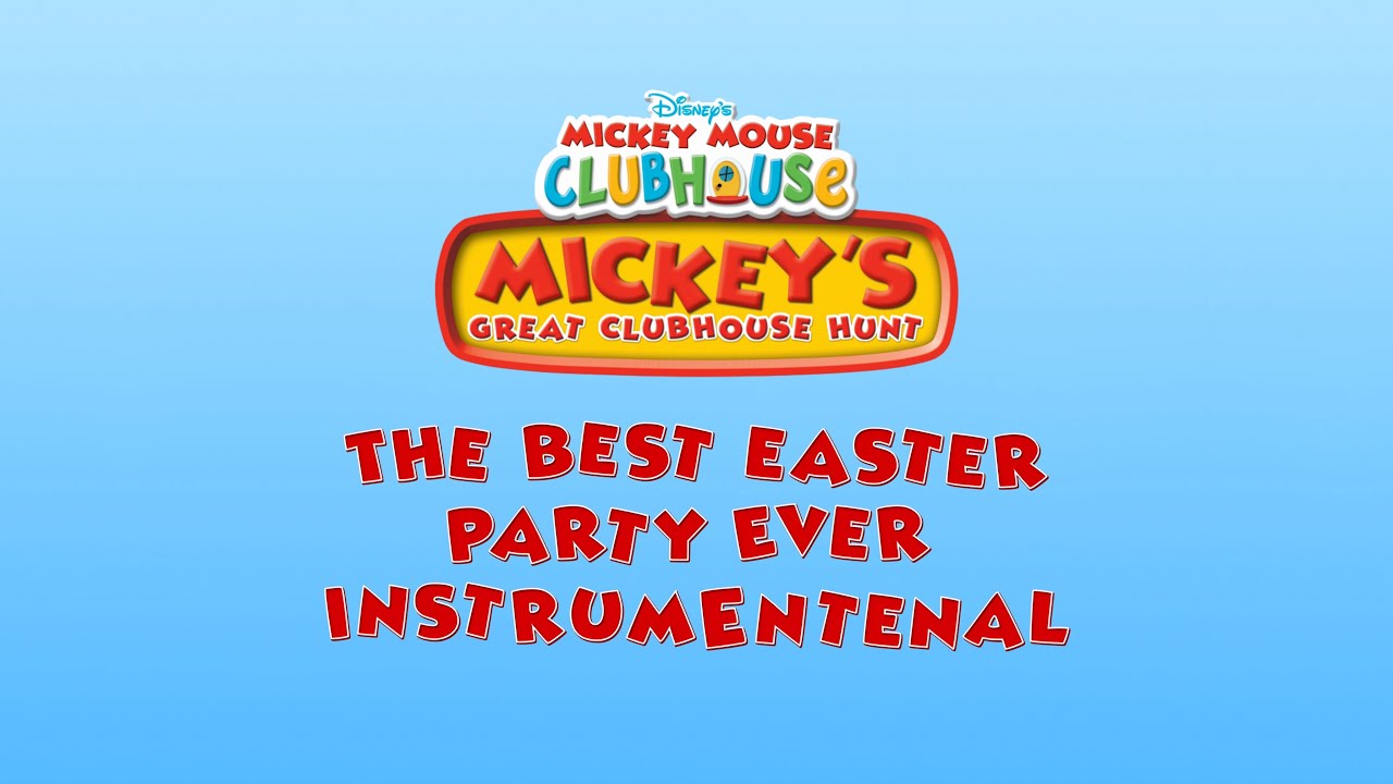 The Best Easter Party Ever (Instrumental) (MMC: Mickey’s Great Clubhouse Hunt) [Fair Use]