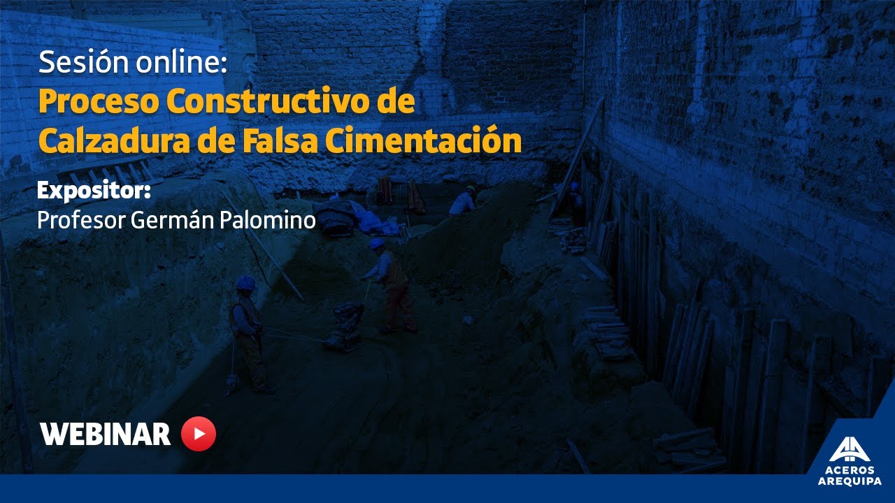 Sesión online | Proceso Constructivo de Calzadura de Falsa Cimentación