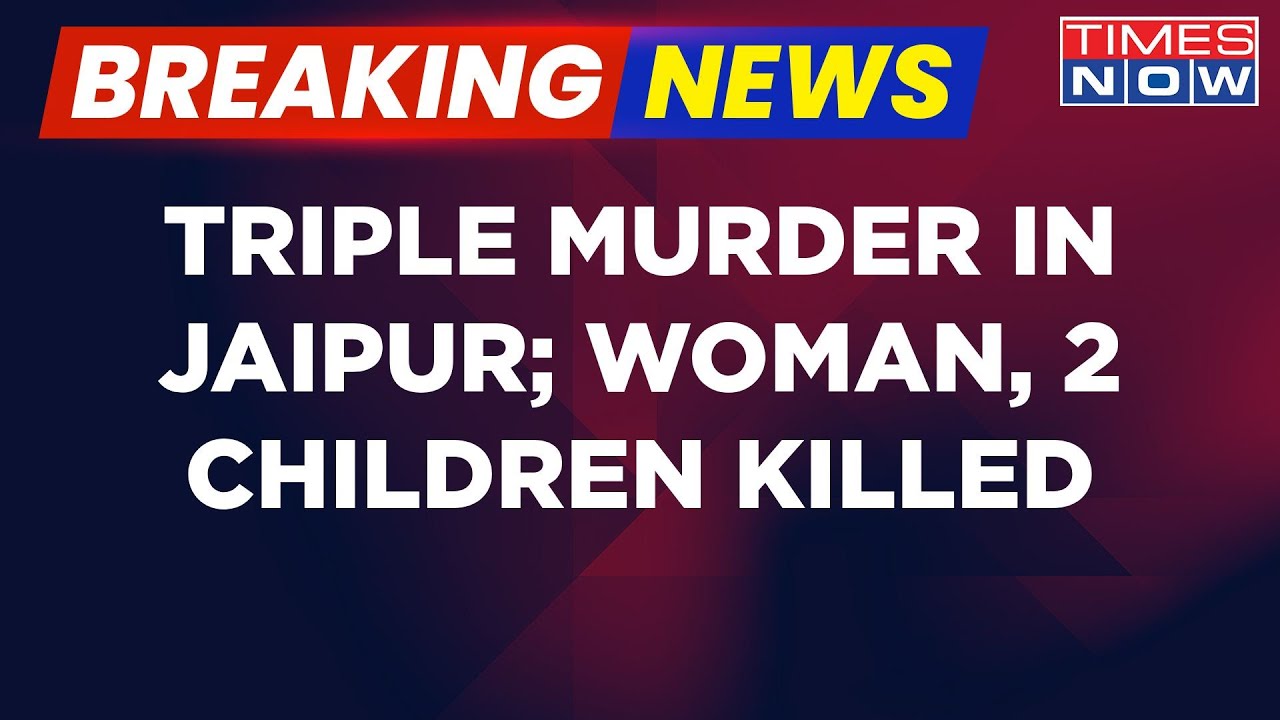 Breaking News | Tragic Triple Murder Unfolds In Jaipur| Woman, 2 Children Brutally Killed