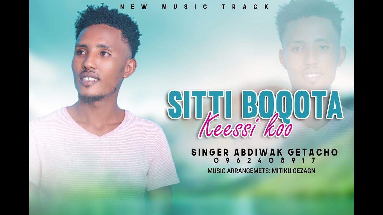 SITTI BOQOTA KEESSI KO: ABDIWAK GETACHO