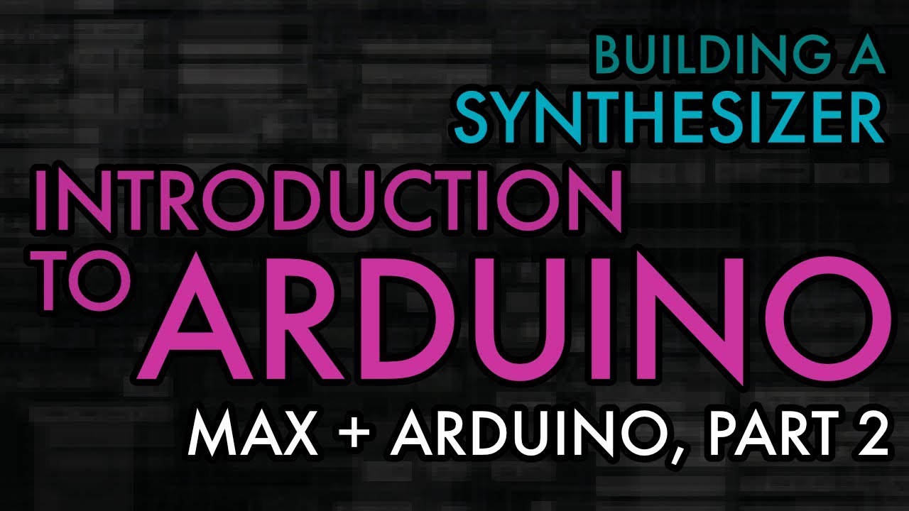 Introduction to Arduino (Max + Arduino, part 2)
