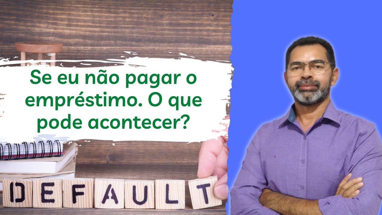 o que acontece se eu não pagar o empréstimo?