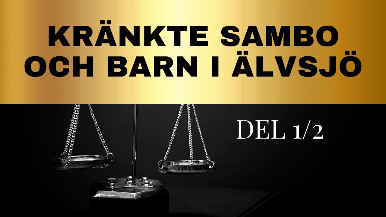 KRÄNKTE SAMBO OCH BARN I ÄLVSJÖ | DEL: 1