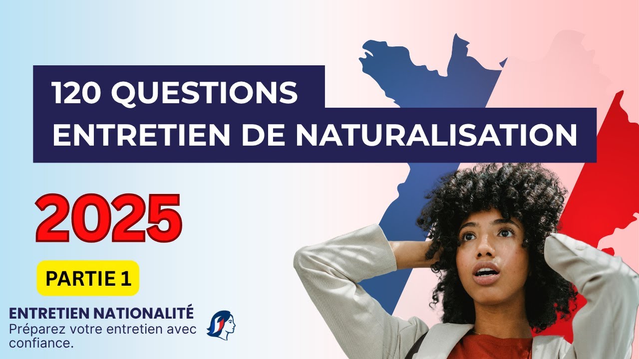120 questions posées à l’entretien de naturalisation française 2025 (Partie 1 sur 2)