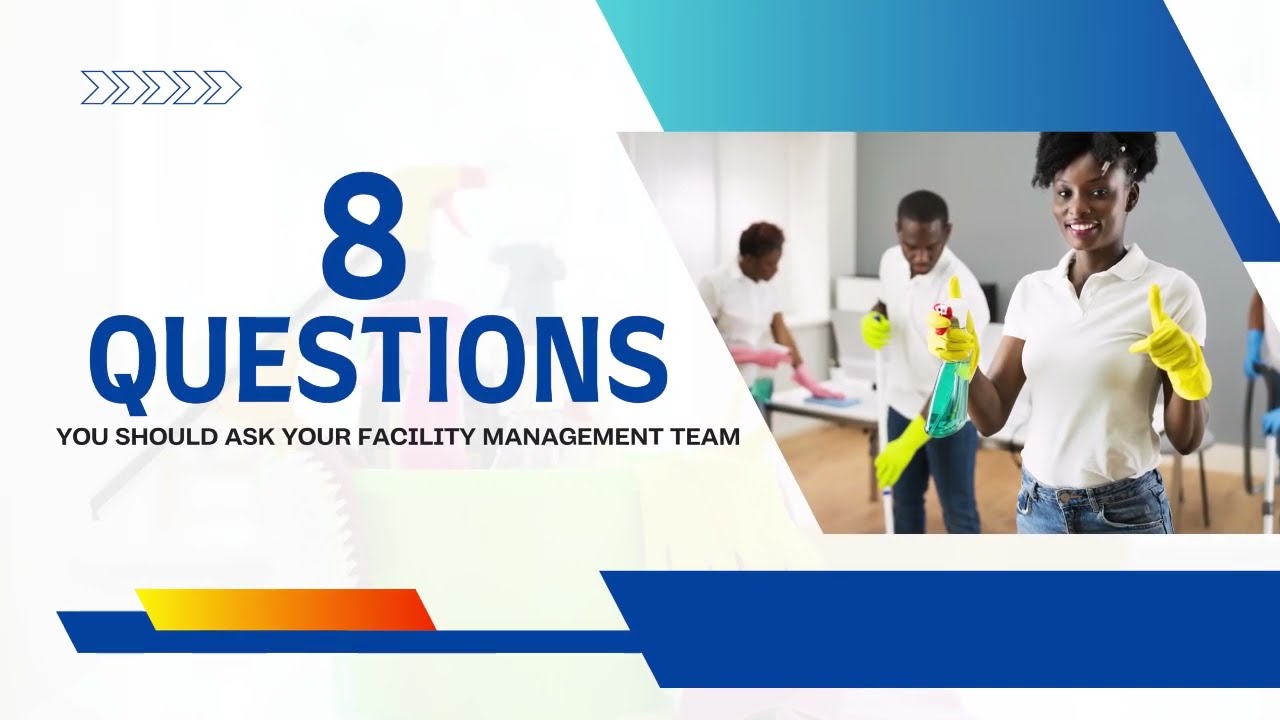 8 Questions  You  should  Ask Your Facility Management Team Question 1