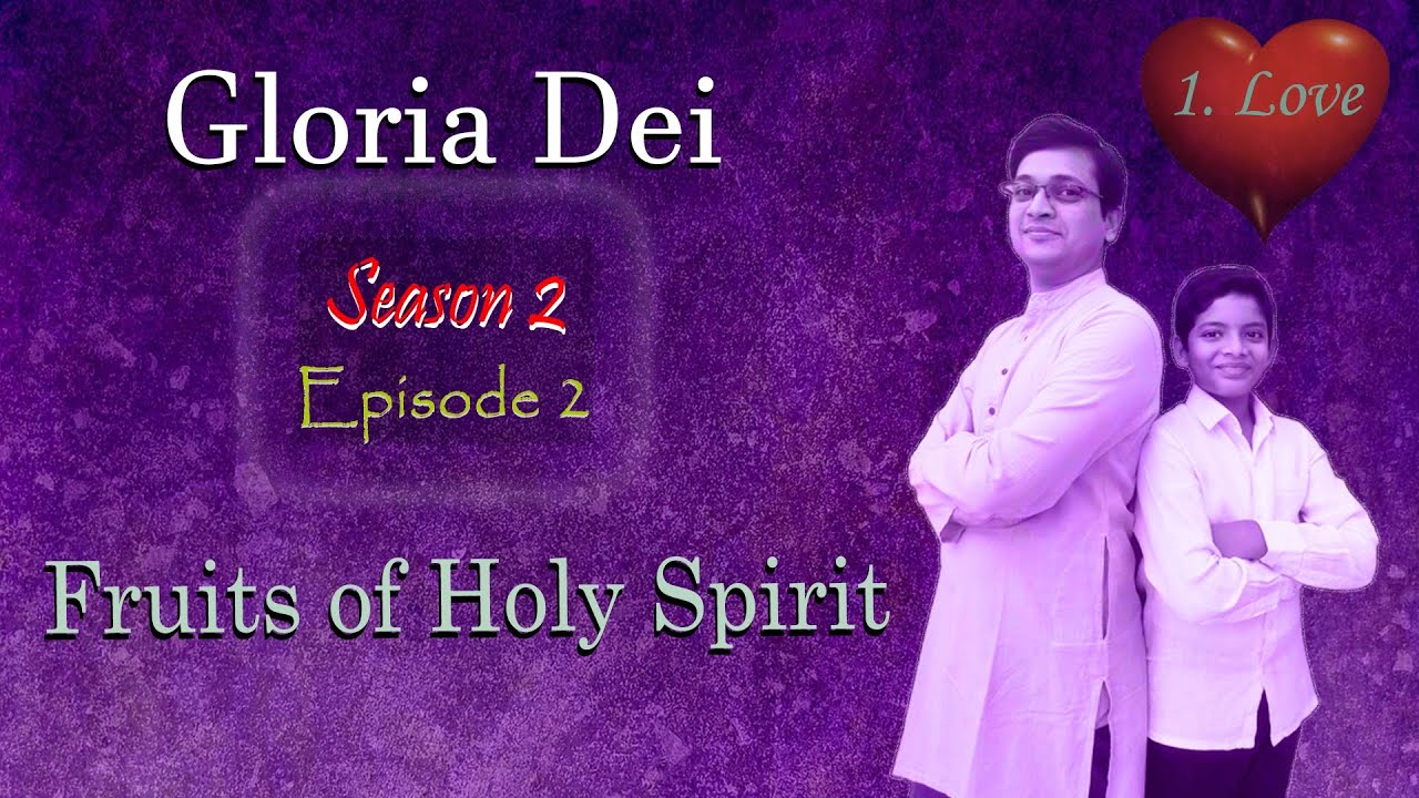 Gloria Dei; Season 2; Episode 2; Fruits of Holy Spirit -Love; Fr Ajith Chittilappilly;Aadum Pathiri