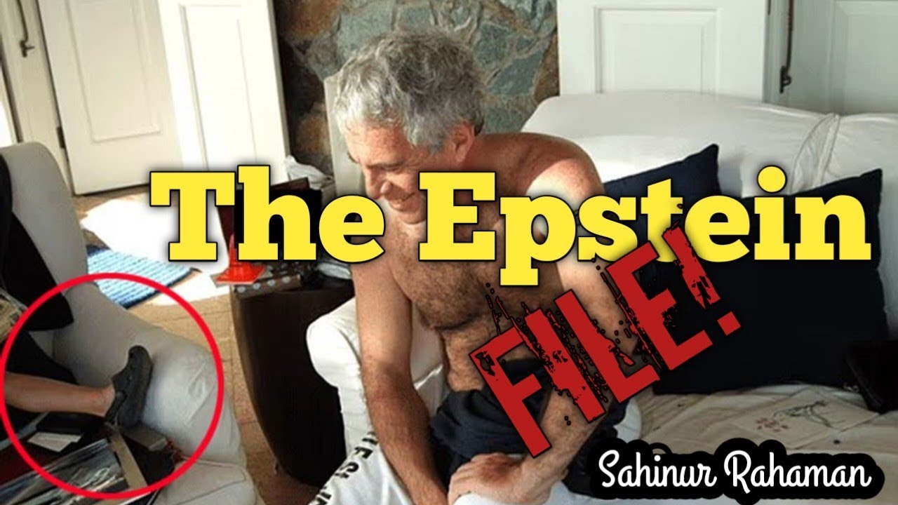 The Epstein File 🔴 এক ভয়ঙ্কর জগৎ! By Sahinur Rahaman. Sahin Sir 