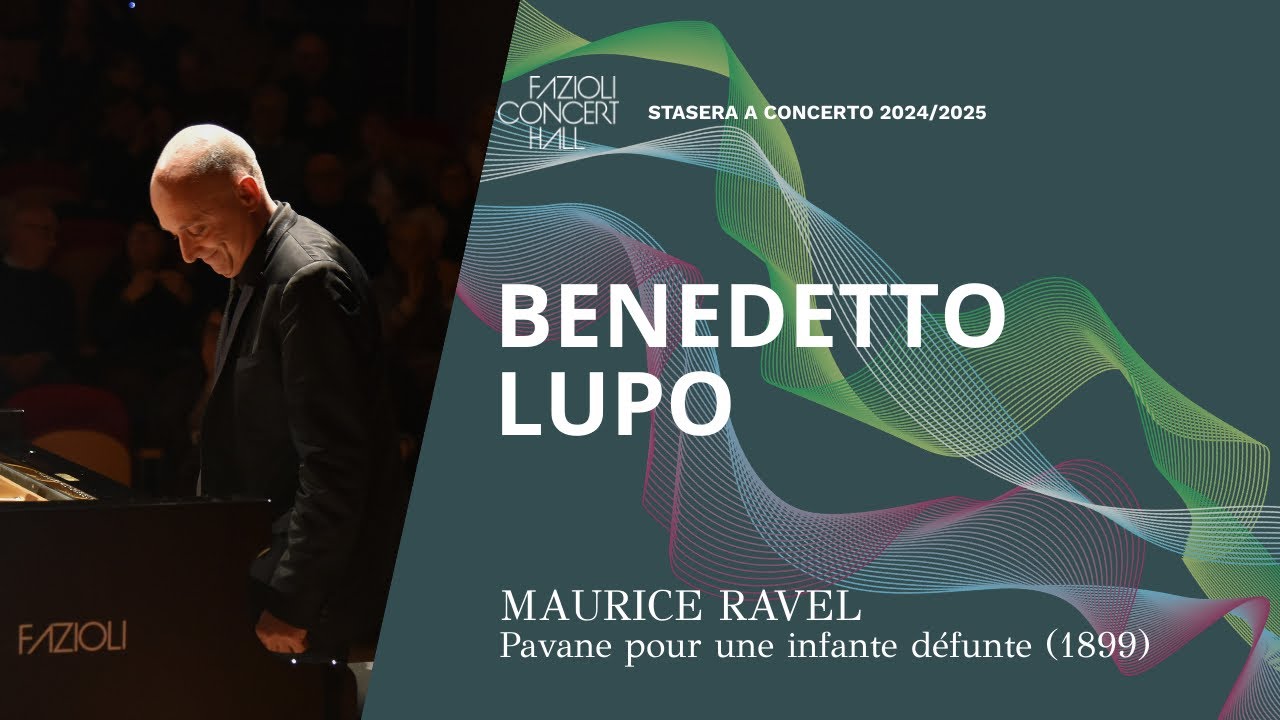 Benedetto Lupo: Ravel, Pavane pour une infante défunte (1899)