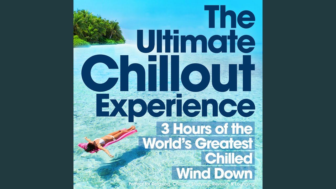 The Ultimate Chillout Experience