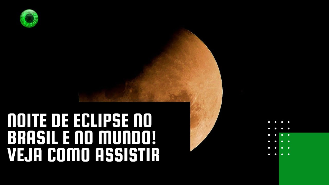 Noite de eclipse no Brasil e no mundo! Veja como assistir