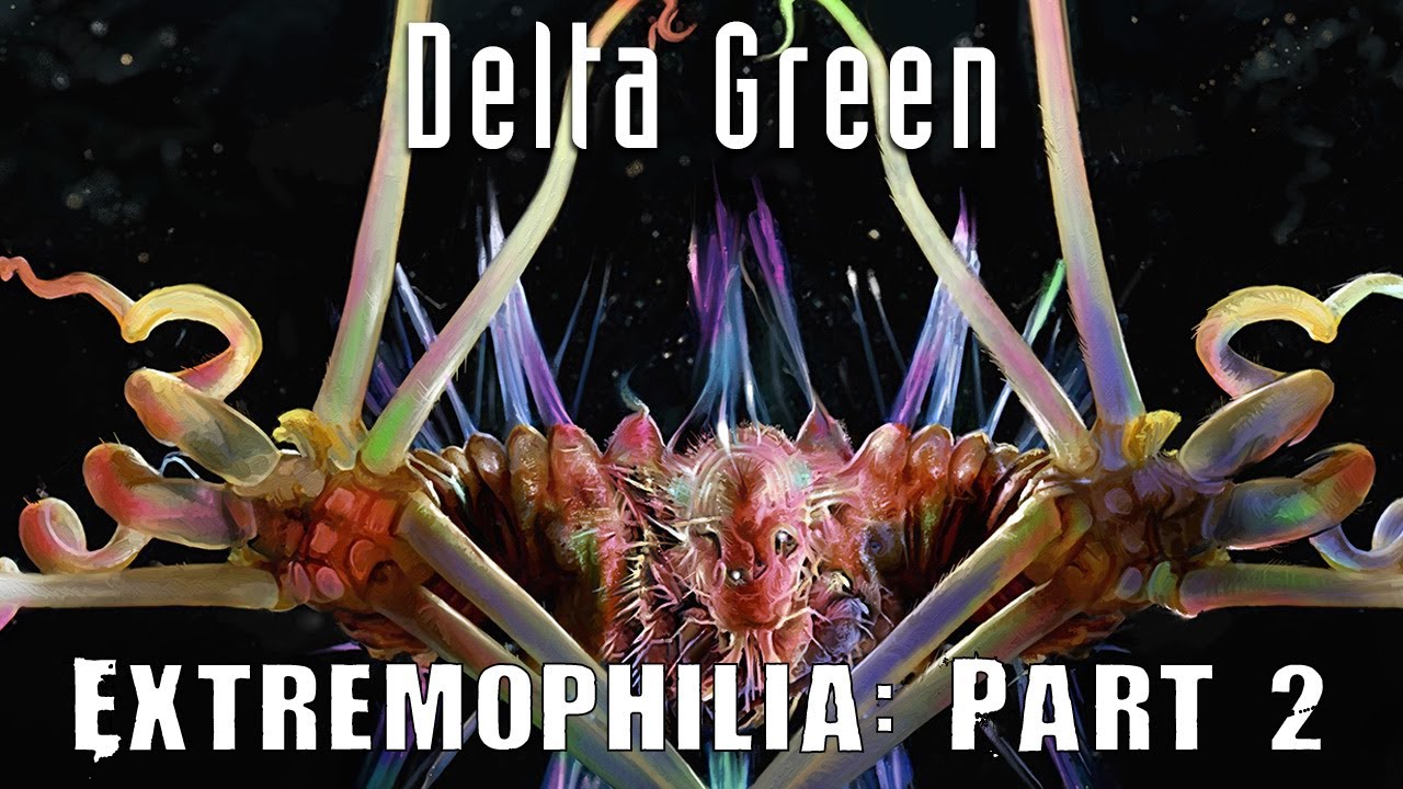 Delta Green: Killing Field—Extremophilia, Part 2