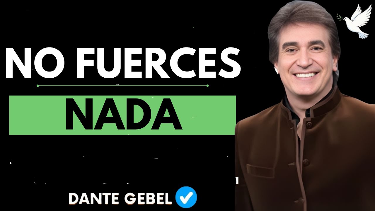 NO FUERCES NADA: DEJA QUE DIOS TE MUESTRE EL CAMINO | Dante Gebel
