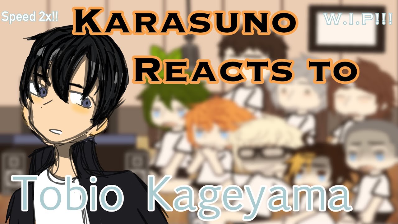 Karasuno Reacts to…Tobio Kageyama!! (W.I.P!!) [SPEED 2X!]