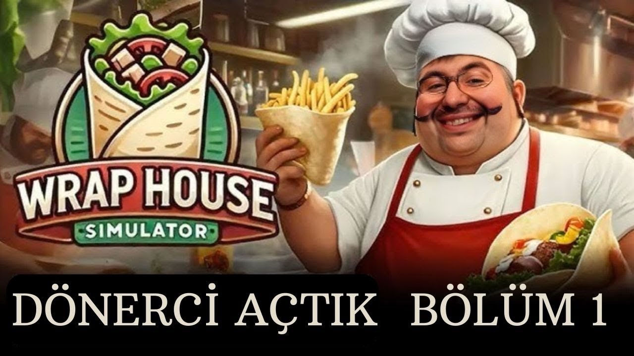 “ Dönerci Açıyoruz  Wrap House  Türkçe” bölüm 1