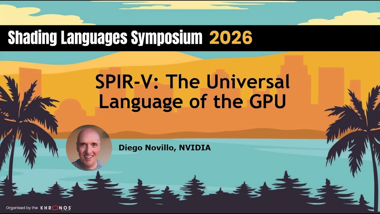 Shading Languages Symposium 2026: SPIR-V - The Universal Language of the GPU
