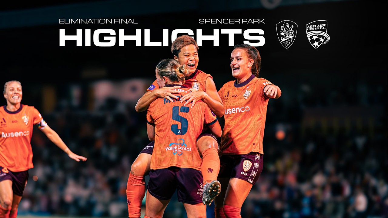 ALW Elimination Final Highlights: Brisbane Roar vs Adelaide United