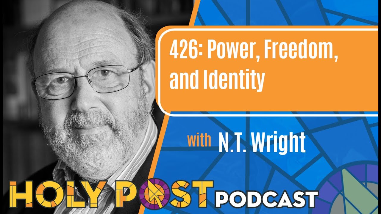 426: Power, Freedom, and Identity with N.T. Wright