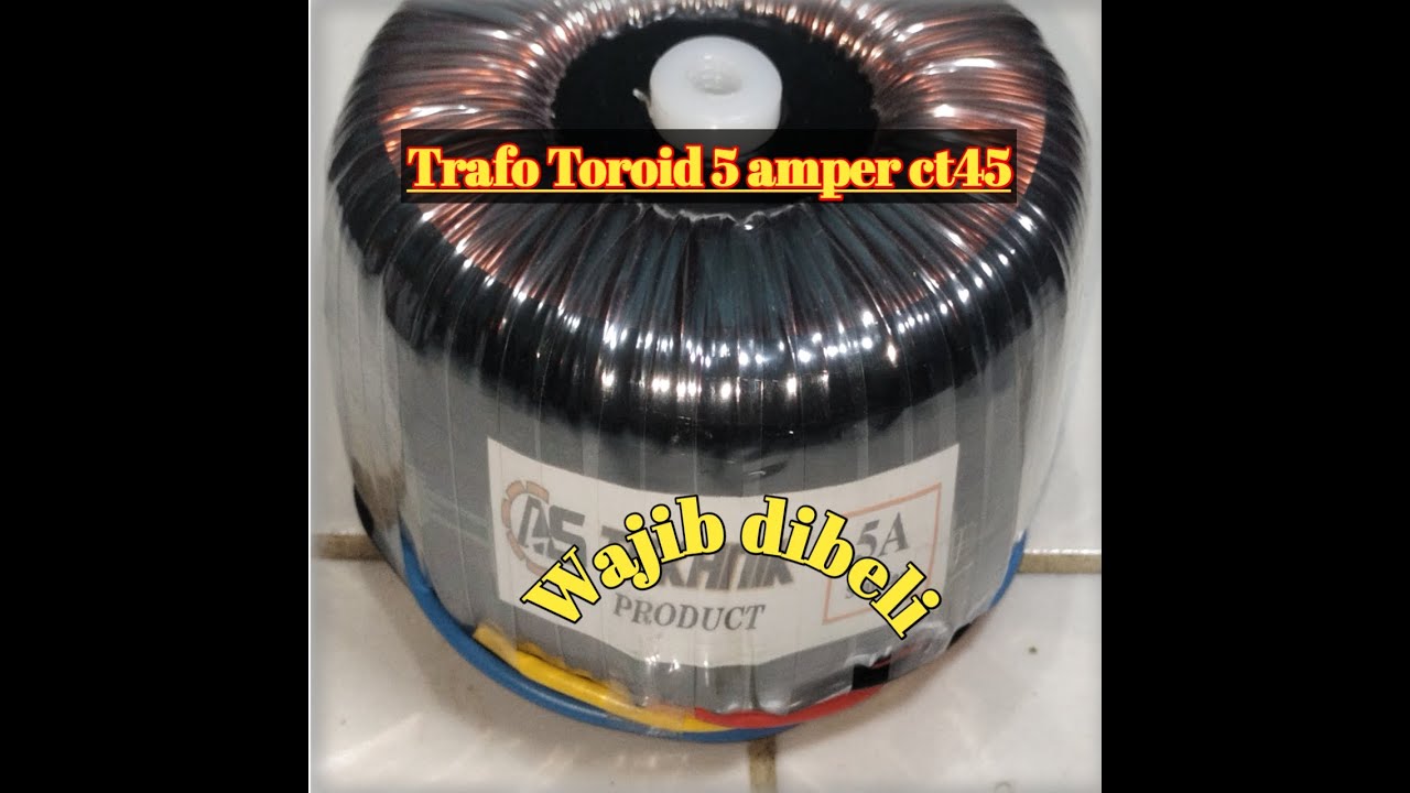 Trafo donat/toroid asli tembaga murni 5 amper ct45 produk As tehnik