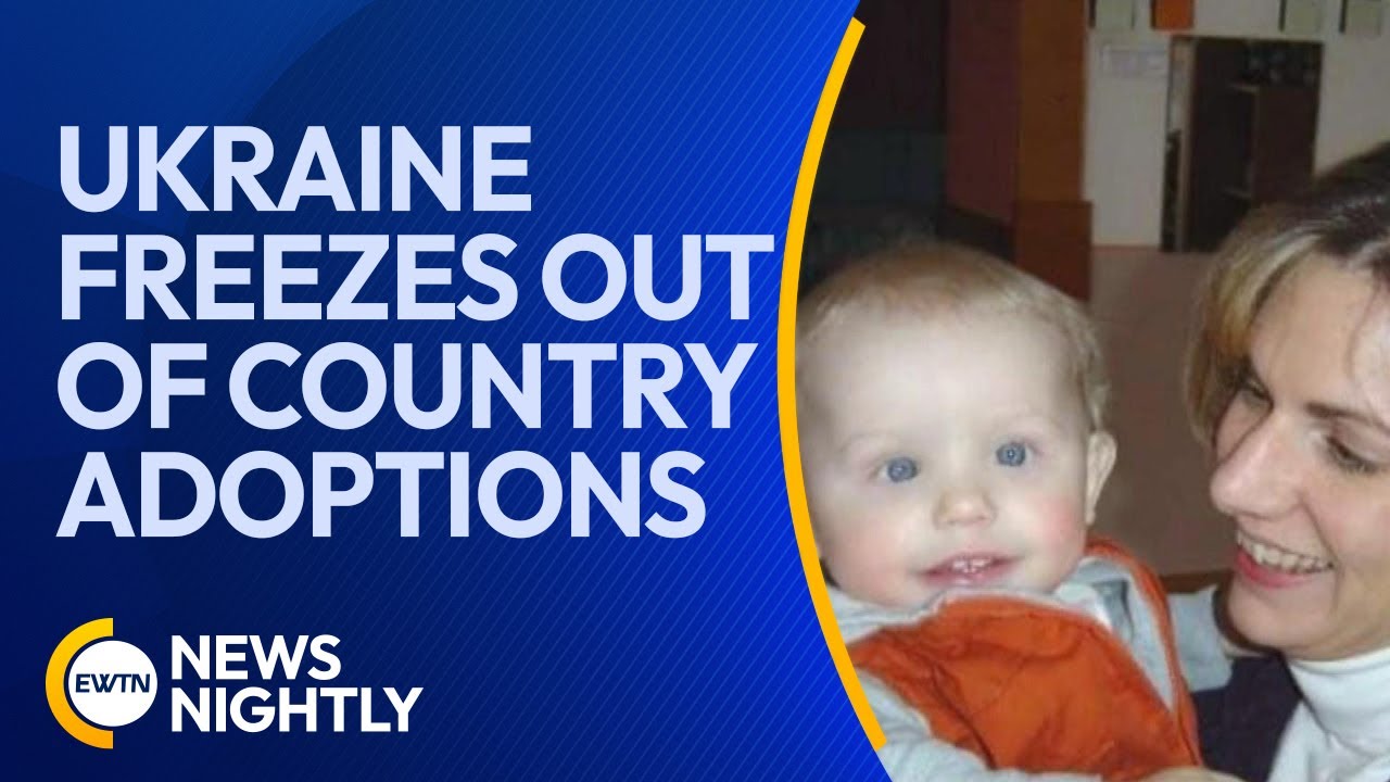 Ukraine Freezes Out of Country Adoptions Due to War | EWTN News Nightly