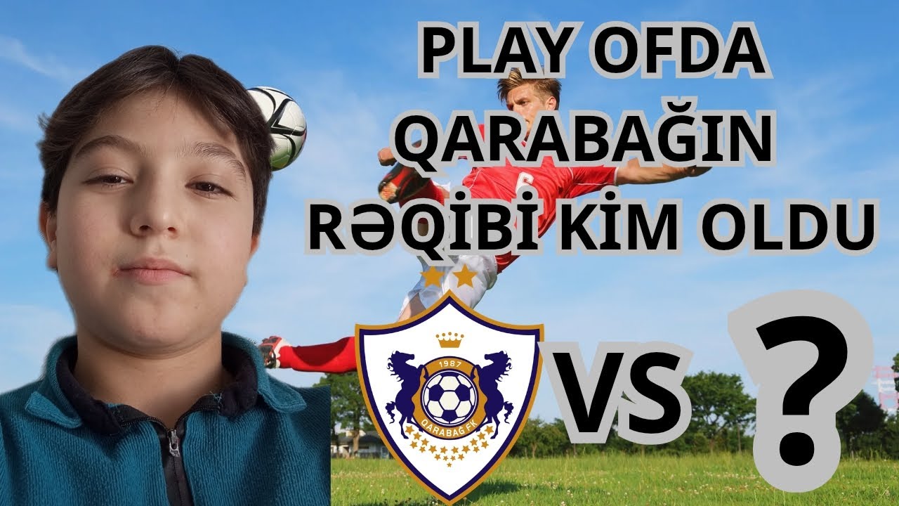 Play ofda Qarabağın rəqibi kim oldu? (çox maraqlı)