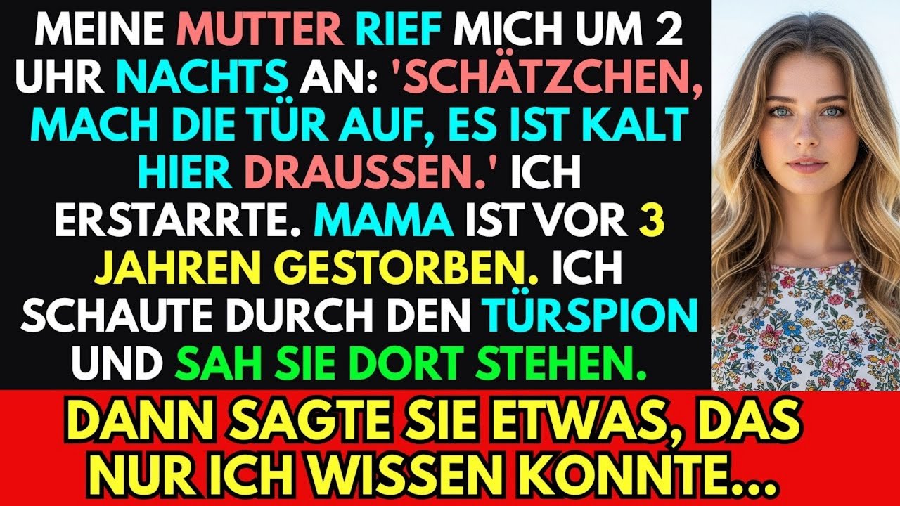 Meine vor 3 Jahren verstorbene Mutter rief mich nachts an: ‚Mach die Tür auf, mir ist kalt‘–Und ich…