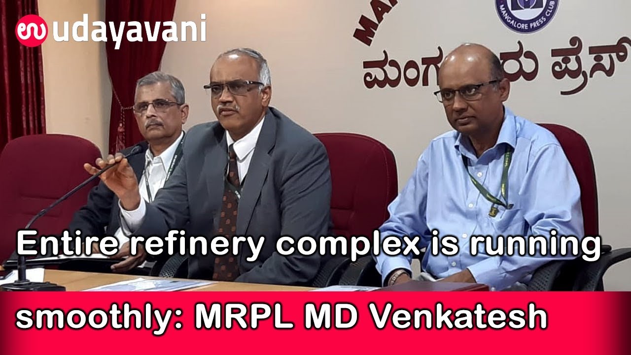 Entire refinery complex is running smoothly: MRPL MD Venkatesh