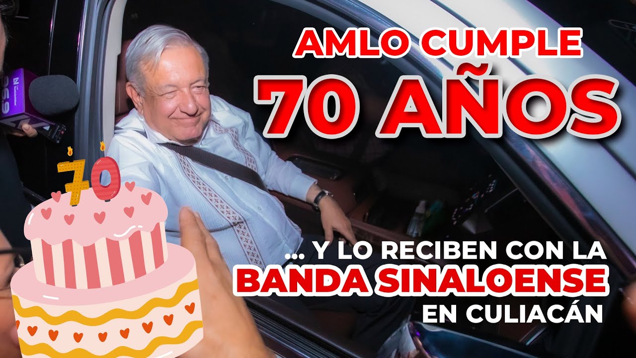 ¡CON BANDA SINALOENSE! LE FESTEJAN A AMLO SU CUMPLEAÑOS 70 EN CULIACÁN