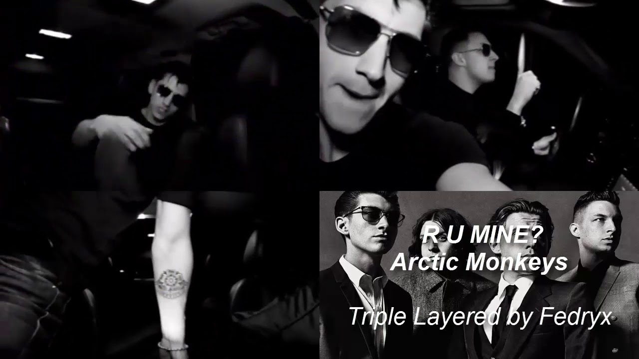 Arctic Monkeys - R U MINE? -Triple Layered (Use Headphones)