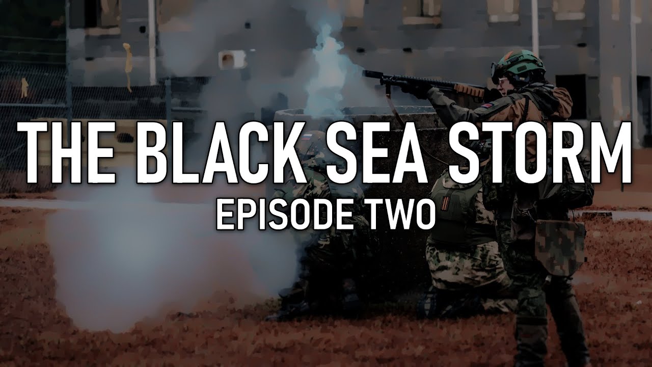 THE BLACK SEA STORM | EPISODE TWO | MILSIM WEST DOCUMENTARY