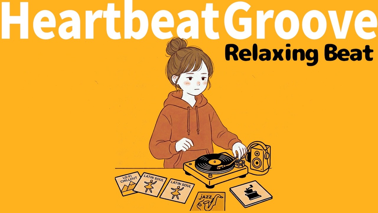 今日は部屋でゆっくり、気分が軽くなる｜Relax BGM for Work Heartbeat Groove | 1H