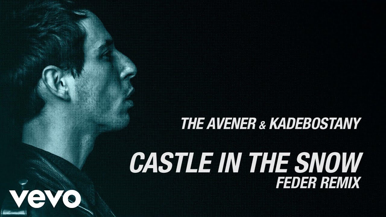 The Avener & Kadebostany - Castle in the snow (Feder Remix)