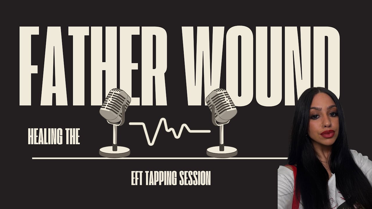 Healing the father wound- EFT Tapping