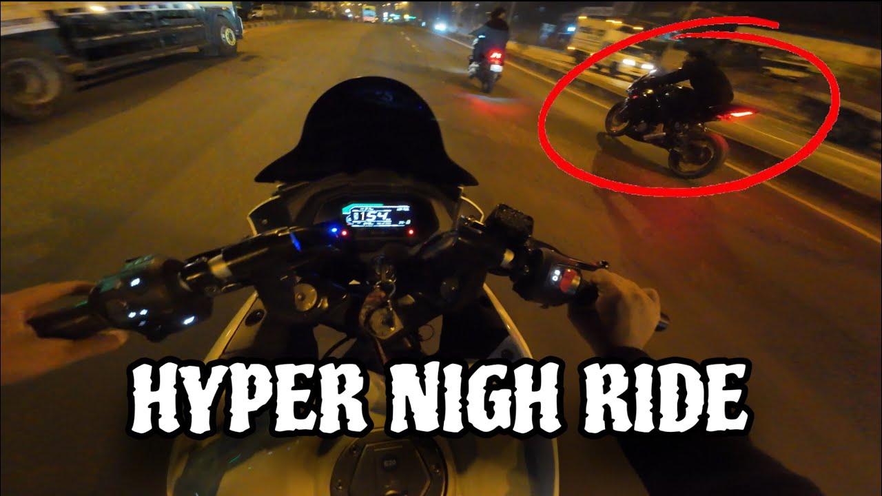 HYPER NIGHT RIDE PE  LAFDA HUA…? 