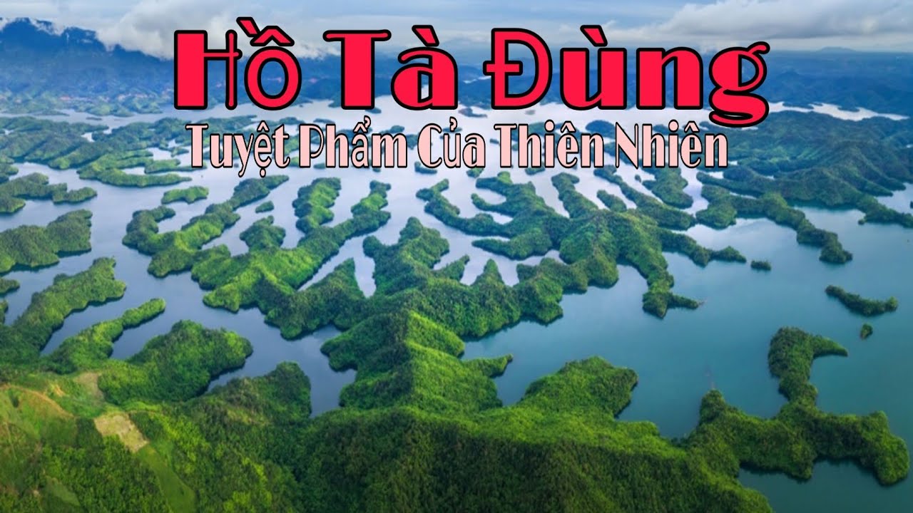 [Video 4K] Hồ Tà Đùng - Đắk Nông - Tuyệt Tác Núi Rừng Tây Nguyên