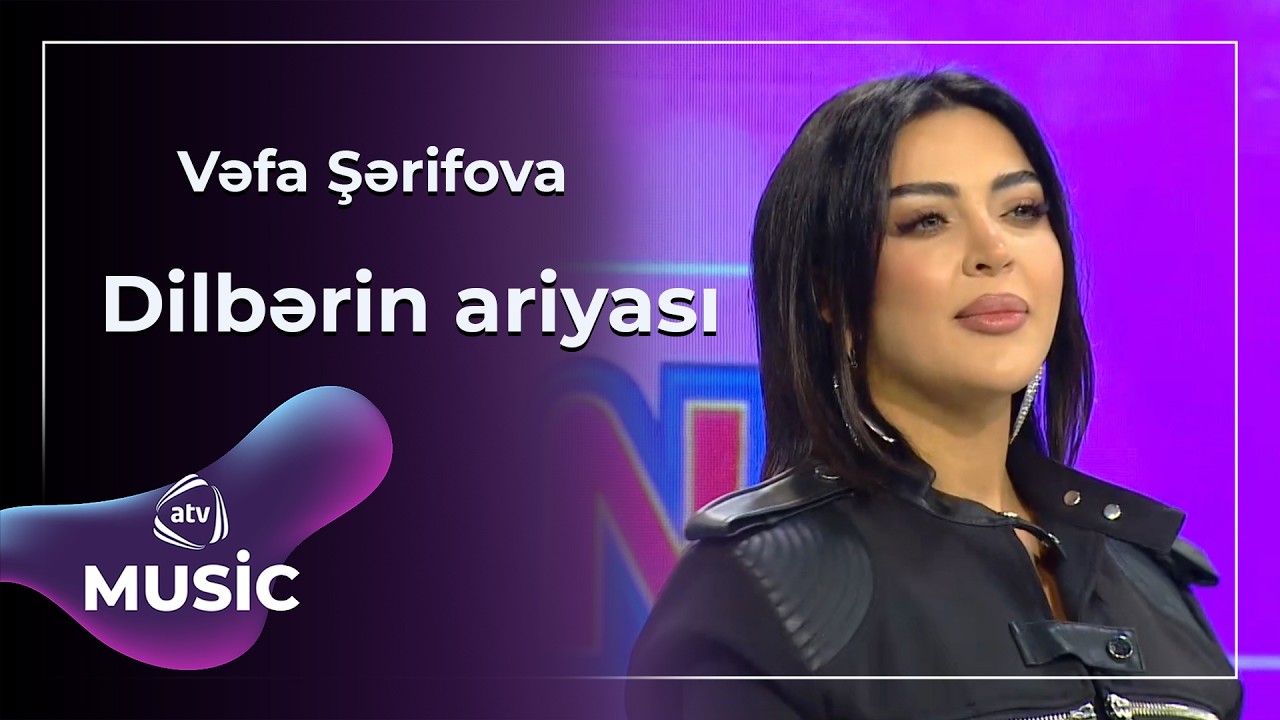 Dilbərin ariyası - Vəfa Şərifova