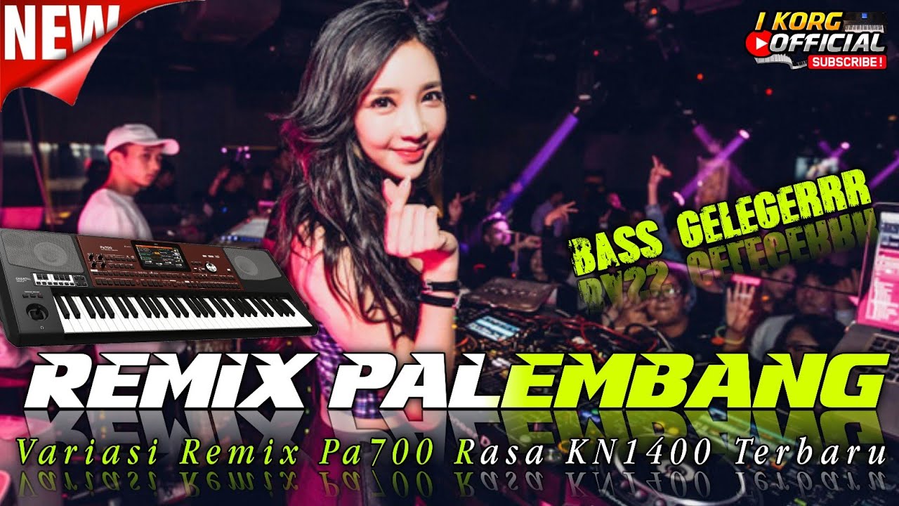 REMIX ORGEN PALEMBANG FULL BASS GLEGER TERBARU VARIAIS REMIX KORG PA 700
