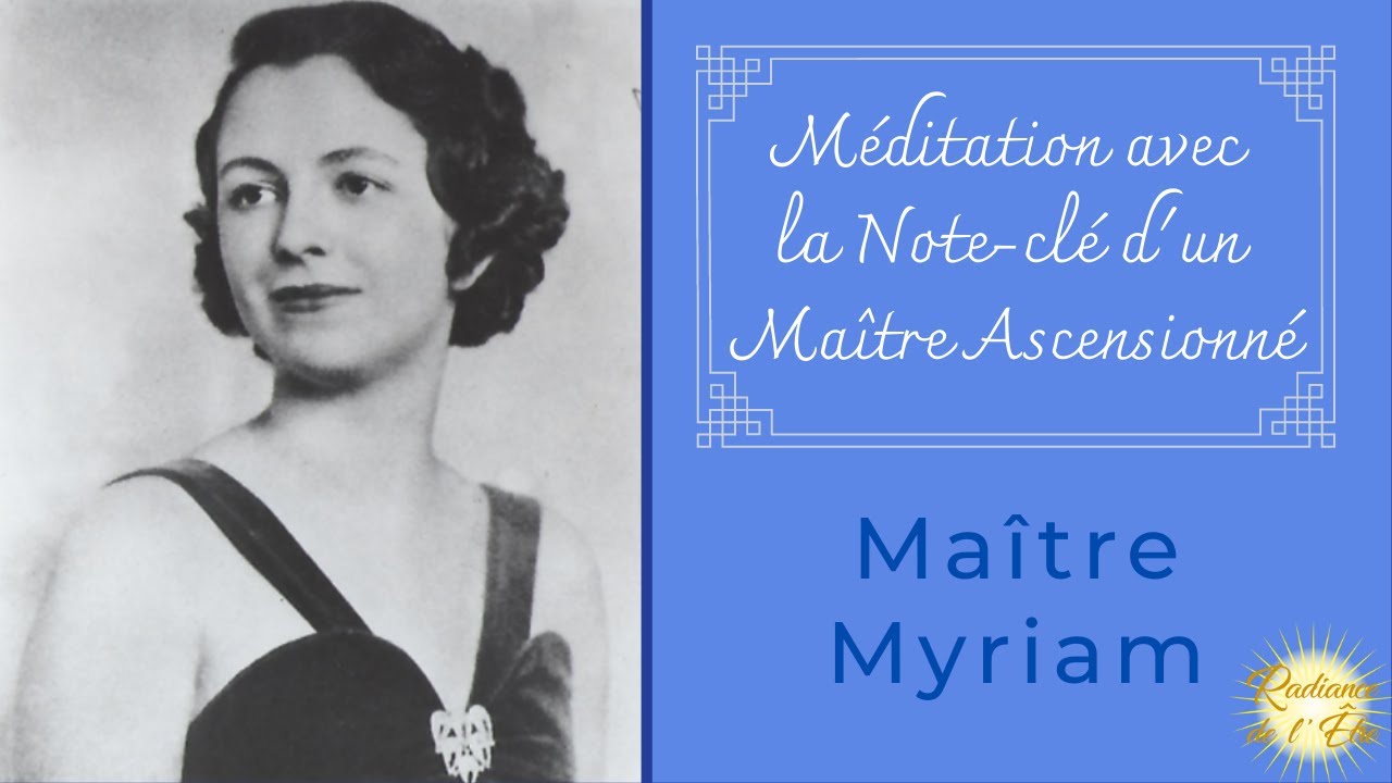 Méditation avec les Maîtres Ascensionnés : Note-clé du Maître Myriam/Géraldine Innocente (15min)
