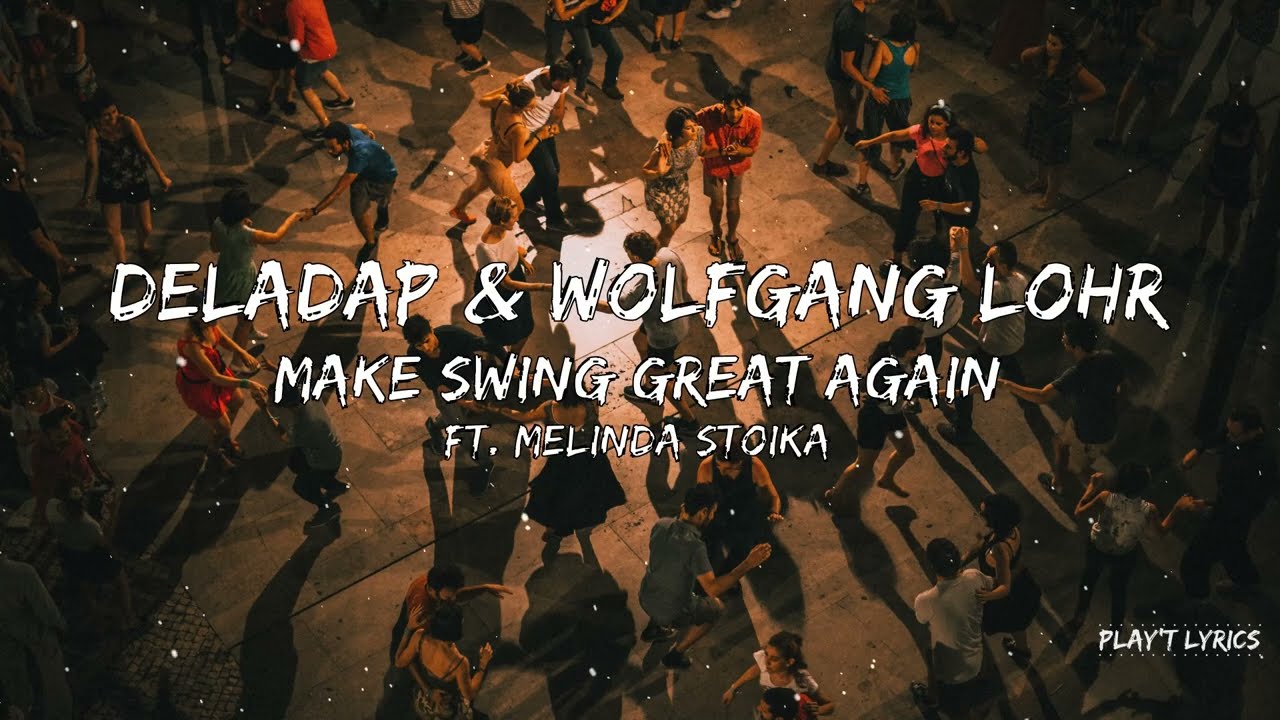 Deladap & Wolfgang Lohr feat. Melinda Stoika - Make Swing Great Again (Lyrics)